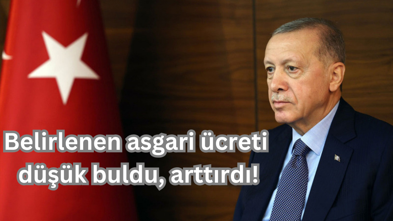Asgari ücrete Cumhurbaşkanı Erdoğan müdahalesi! Az dedi arttırdı, işte yeni asgari ücret!